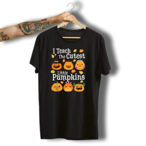I Teach The Cutest Little Pumpkins With Adorable Halloween Faces T-Shirt