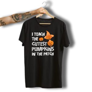 I Teach The Cutest Pumpkins In The Patch Halloween T-Shirt