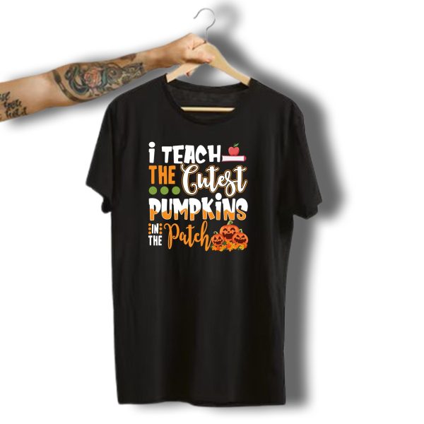 I Teach The Cutest Pumpkins In The Patch Halloween Teacher Text T Shirt t shirt 1