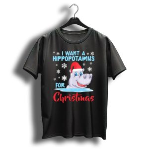 I Want A Hippopotamus For Christmas Funny Hippo Lover Xmas T-Shirt