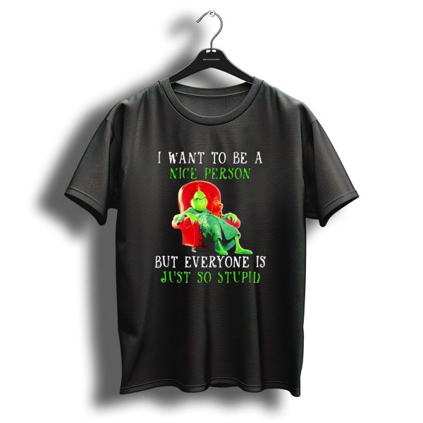 I Want To Be A Nice Person But Everyone Is Just So Stupid Grinch Christmas Sitting Chair T Shirt 1 t shirt 1