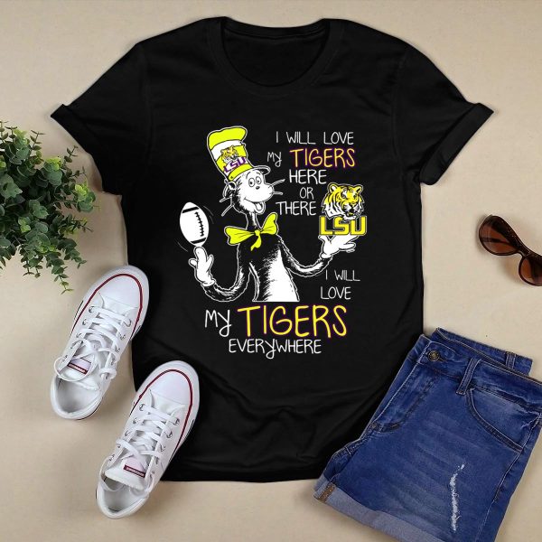 I Will Love My Tigers Here Or There Lsu Football Everywhere T Shirt Black 1