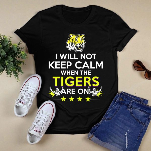 I Will Not Keep Calm When the Tigers Are On LSU Tiger Head Stars T Shirt Black 1