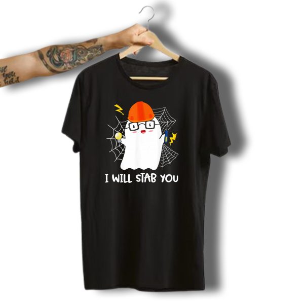 I Will Stab You Ghost Electrician Halloween Humor T Shirt t shirt 1