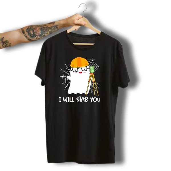 I Will Stab You Surveyor Ghost Halloween Job Hard Hat T Shirt t shirt 1