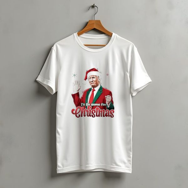 ILl Be Home For Christmas Donald Trump Santa Suit T Shirt t shirt 1