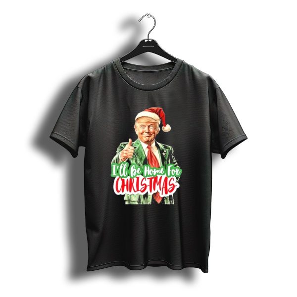 ILl Be Home For Christmas Funny Santa Claus Trump T Shirt t shirt 1