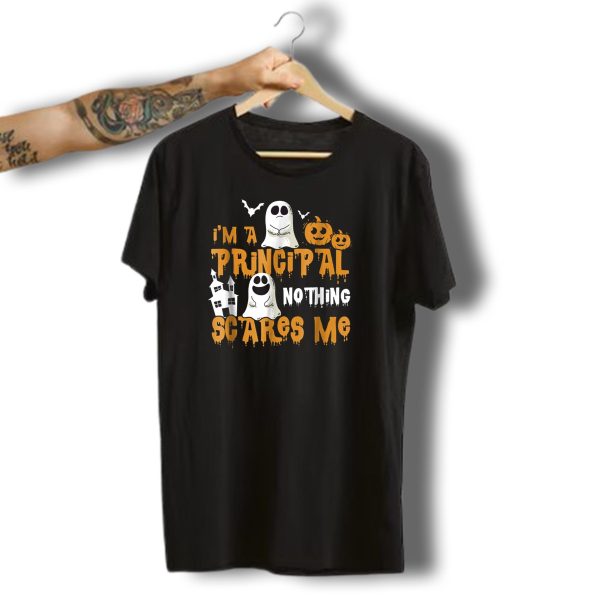 IM A Principal Nothing Scares Me Ghosts Pumpkins Haunted House Halloween T Shirt t shirt 1