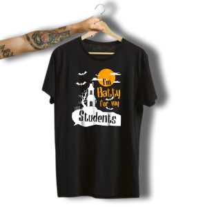 I'M Batty For My Students Teacher Halloween Funny Bat Costume T-Shirt