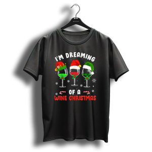 I'm Dreaming Of A Wine Christmas Wine Drinking Lover T-Shirt