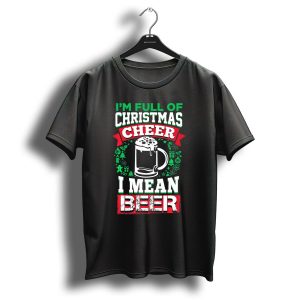 I'm Full Of Christmas Cheer I Mean Beer Festive Mug Bubbles Snowflakes Gingerbread Trees T-Shirt