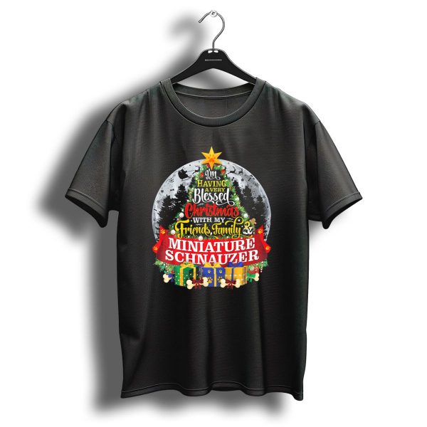 IM Having A Very Blessed Christmas With My Friends Family Miniature Schnauzer T Shirt 1 t shirt 1