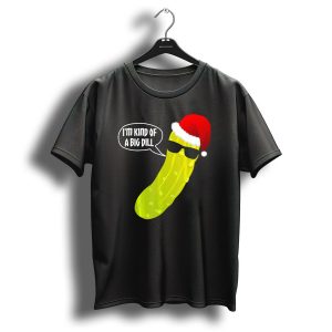 I'm Kind Of A Big Dill Funny Christmas Pickle T-Shirt