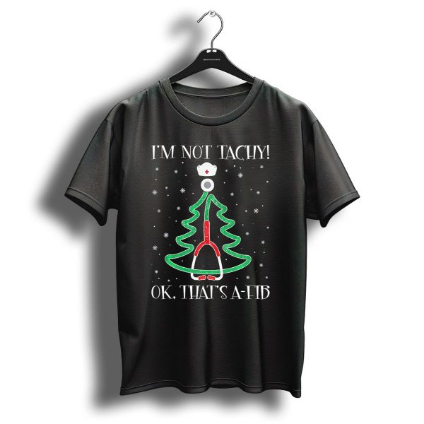 IM Not Tachy Ok Thats A Fib Nurse Stetho Christmas Tree Snowflakes T Shirt 1 t shirt 1