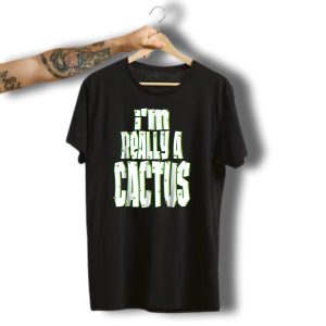 I'M Really A Cactus Halloween Costume Funny Humor T-Shirt