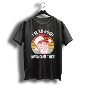 Im So Good Santa Came Twice Retro Christmas T-Shirt