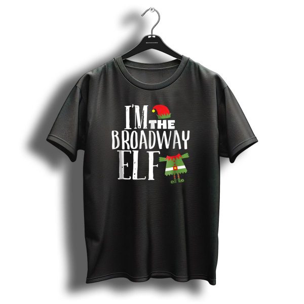IM The Broadway Elf Christmas Hat Costume Holiday Fun T Shirt 1 t shirt 1