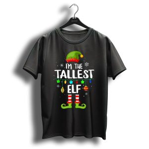 I'm The Tallest Elf Christmas Holiday Humor T-Shirt