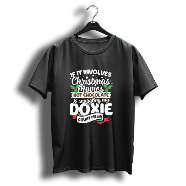 If It Involves Christmas Movies Hot Chocolate Snuggling My Doxie Count Me In T Shirt 1 t shirt 1