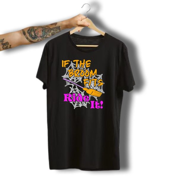 If The Broom Fits Ride It Funny Witch Halloween Spider Web Broomstick T Shirt t shirt 1
