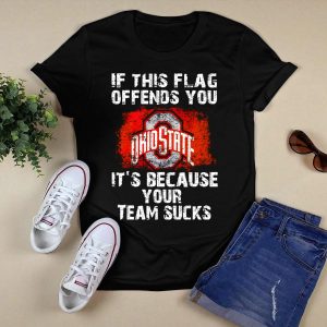 If This Flag Offends You It's Because Your Team Sucks Ohio State Buckeyes T Shirt