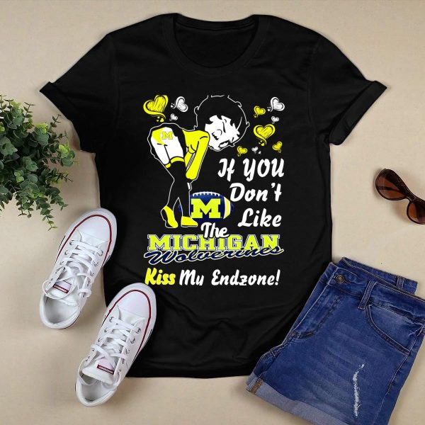 If You Dont Like The Michigan Wolverines Kiss My Endzone T Shirt Black 1