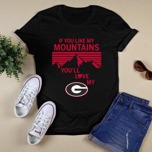 If You Like My Mountains Youll Love My Georgia Bulldogs shirt 1