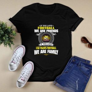 If You Love Football Lsu Tigers Football We Are Family T-Shirt