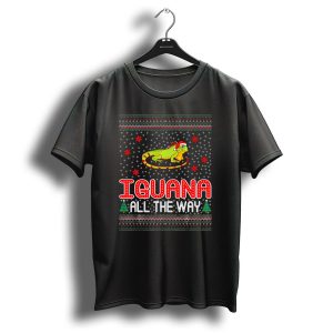 Iguana All The Way Christmas Sweater Pet Lovers T-Shirt