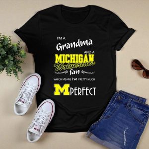 I'm A Grandma And A Michigan Wolverines Fan Which Means I'm M Perfect T-Shirt