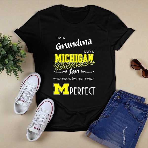Im A Grandma And A Michigan Wolverines Fan Which Means Im M Perfect T Shirt Black 1