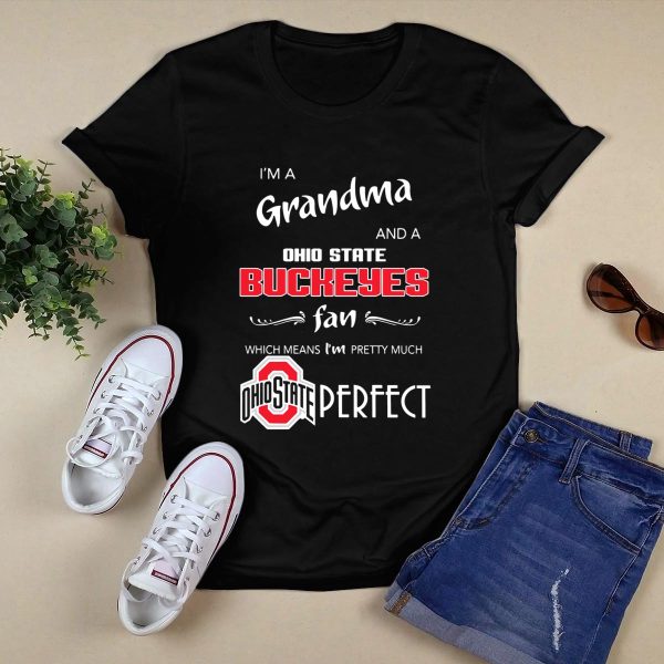Im A Grandma And Ohio State Buckeyes Fan Which Means Im Ohio State Perfect T Shirt Black 1