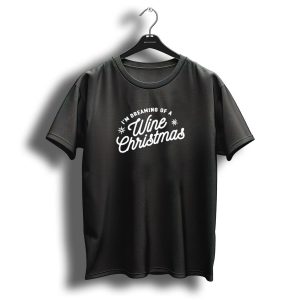 I'm Dreaming Of A Wine Christmas Holiday Cheers T Shirt