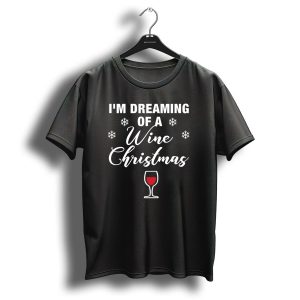 I'm Dreaming Of A Wine Christmas T Shirt