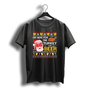 I'M Here For The Turkey And Beer Santa Christmas T-Shirt