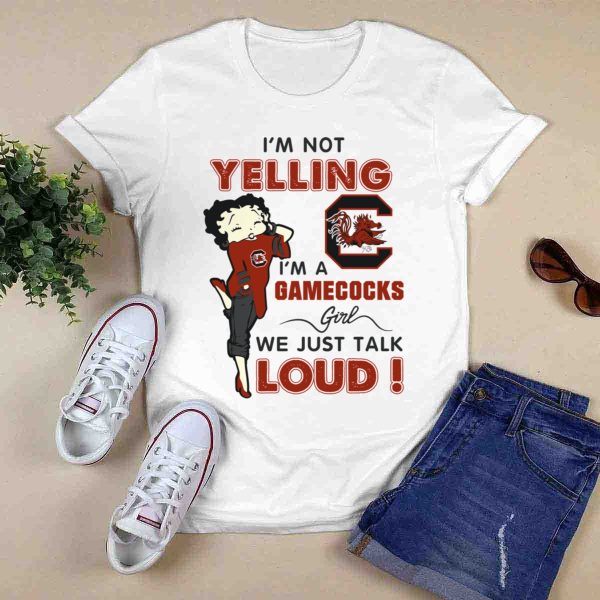 Im Not Yelling Im A Gamecocks Girl We Just Talk Loud T Shirt 1 0