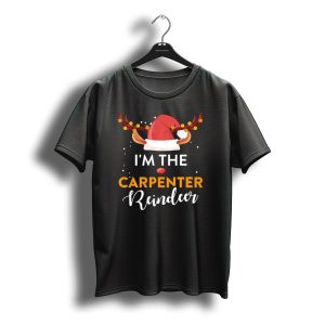 I'M The Carpenter Reindeer Santa Hat Antlers Christmas T-Shirt