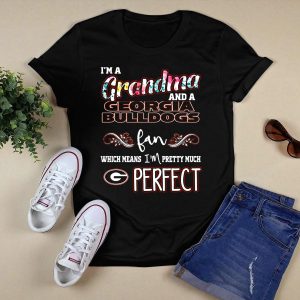 I'm A Grandma And A Georgia Bulldogs Fan Which Means I'm Pretty Much Perfect T Shirt