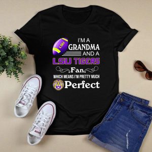 I'm A Grandma And A Lsu Tigers Fan Which Means I'm Pretty Much Perfect T-Shirt