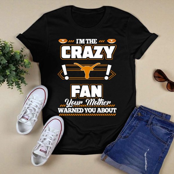 Im the Crazy Fan Your Mother Warned You About Texas Longhorns T Shirt Style 1 Black 1