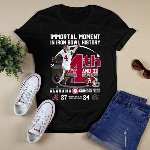 Immortal Moment In Iron Bowl History 4th And 31 Alabama 27 Shirt