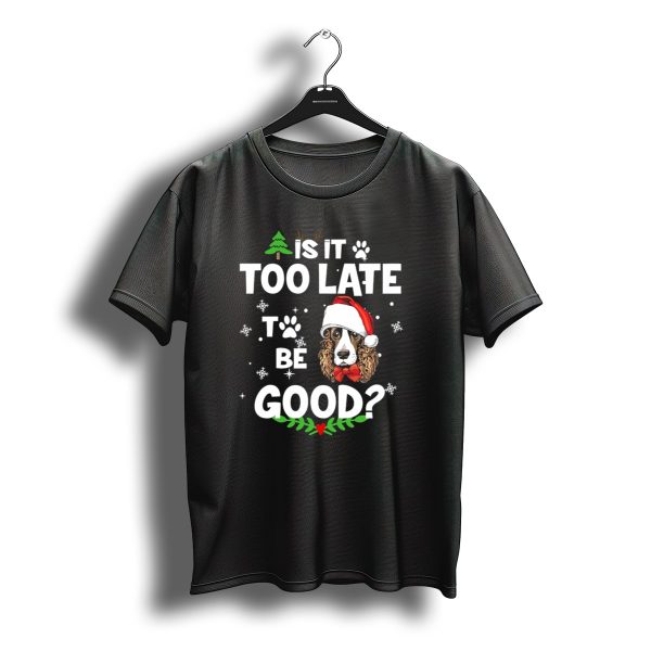 Is It Too Late To Be Good Christmas Cocker Spaniel Santa Hat Snowflakes T Shirt t shirt 1