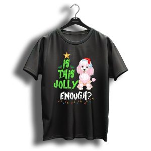 Is This Jolly Enough Noel Poodle Santa With Christmas Lights And Festive Hat T Shirt