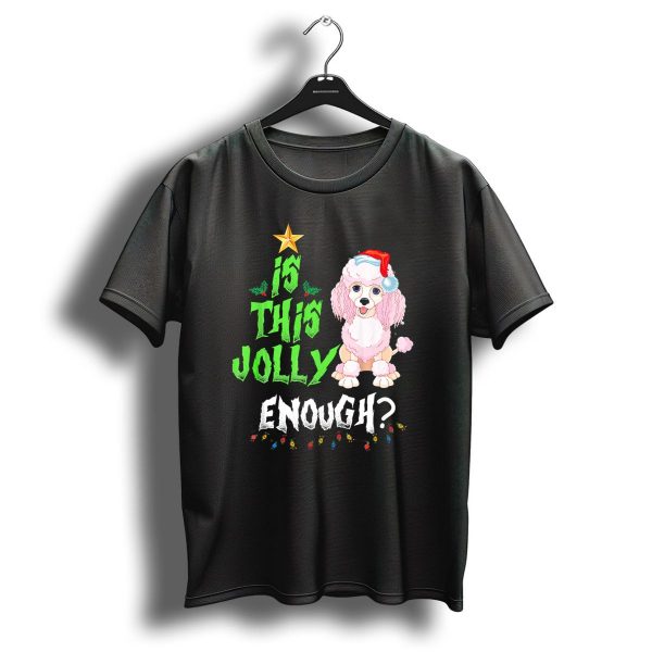 Is This Jolly Enough Noel Poodle Santa With Christmas Lights And Festive Hat T Shirt 1 t shirt 1