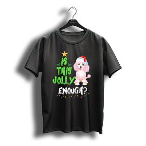 Is This Jolly Enough Noel Poodle Santa With Christmas Lights And Festive Hat T-Shirt