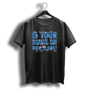 Is Your House On Fire Clark Christmas Lights Santa Hat T Shirt