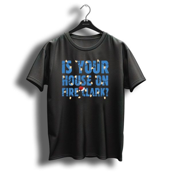 Is Your House On Fire Clark Christmas Lights Santa Hat T Shirt 1 t shirt 1