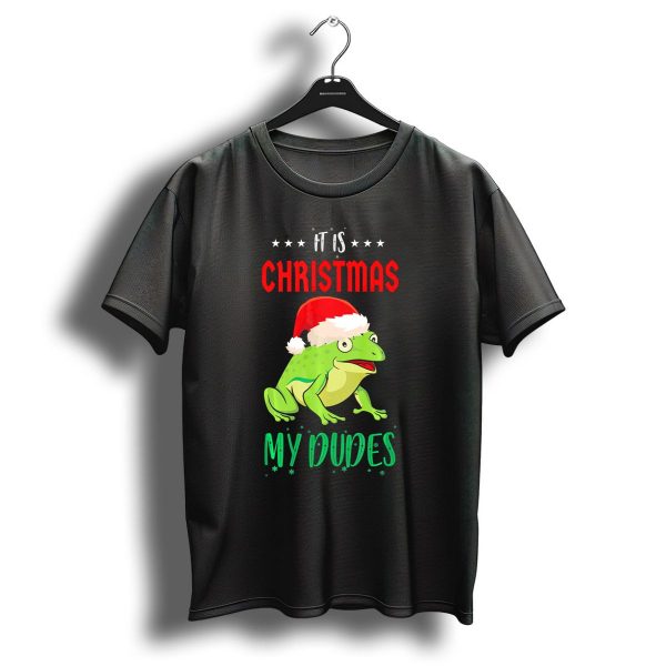 It Is Christmas My Dudes Frog Santa Hat T Shirt 1 t shirt 1