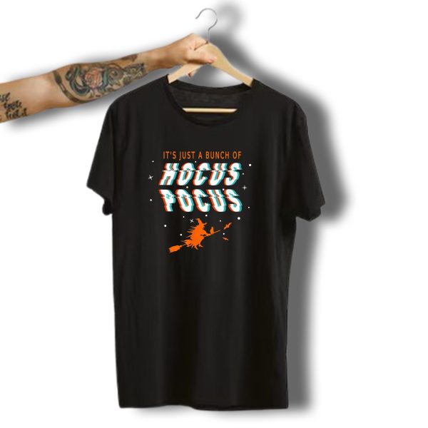 Its Just A Bunch Of Hocus Pocus Halloween Witch Scary Funny Spooky Fun T Shirt t shirt 1