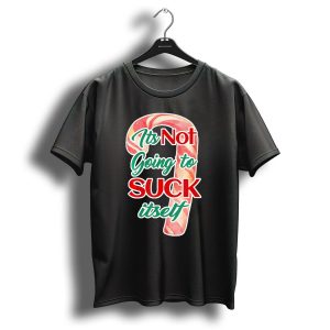 It's Not Going To Suck It'self Candy Cane Funny Christmas T-Shirt